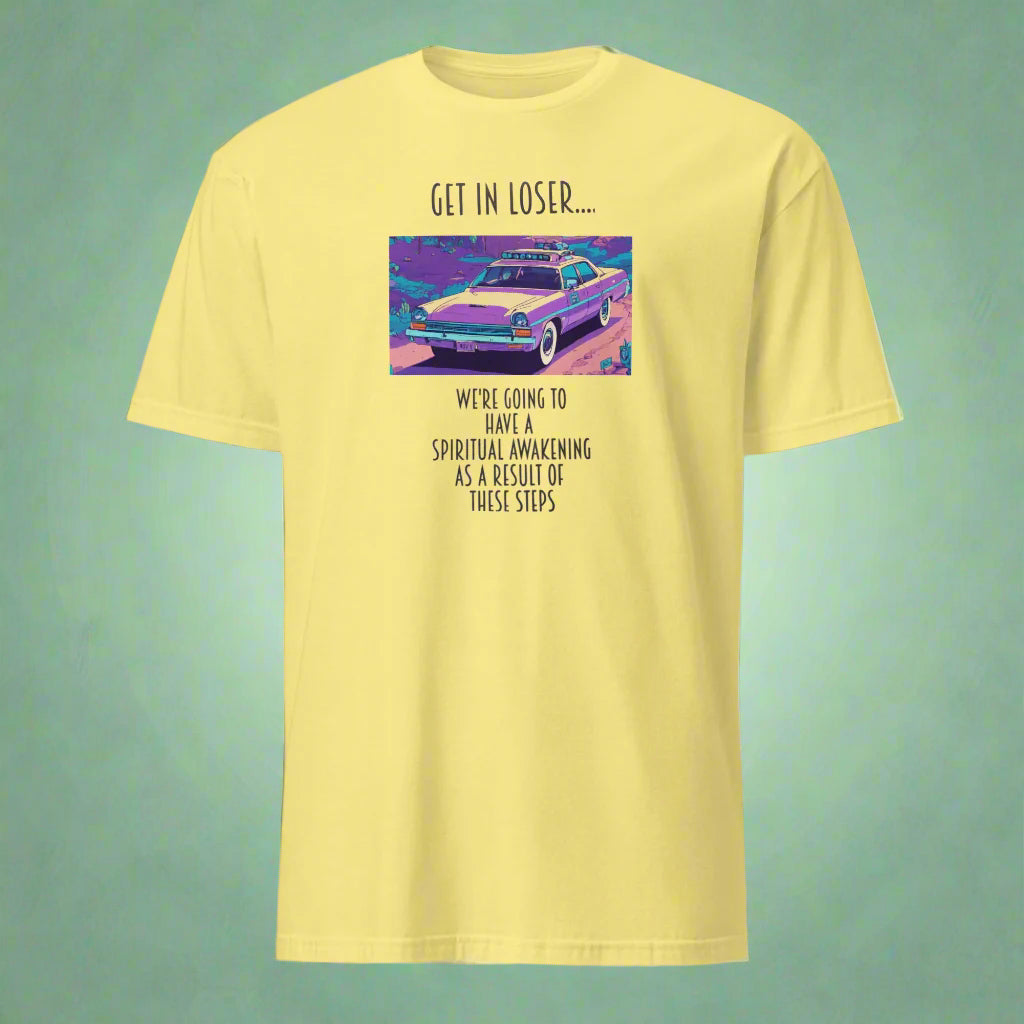 🚗 "Get In Loser... We're Going to Have a Spiritual Awakening" – 12 Step Retro Tee 💫